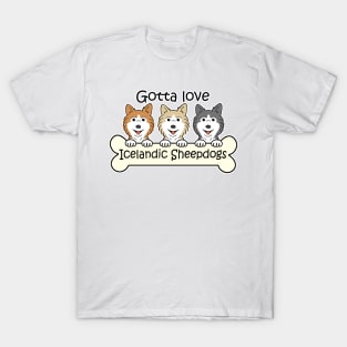 Gotta Love Icelandic Sheepdogs T-Shirt